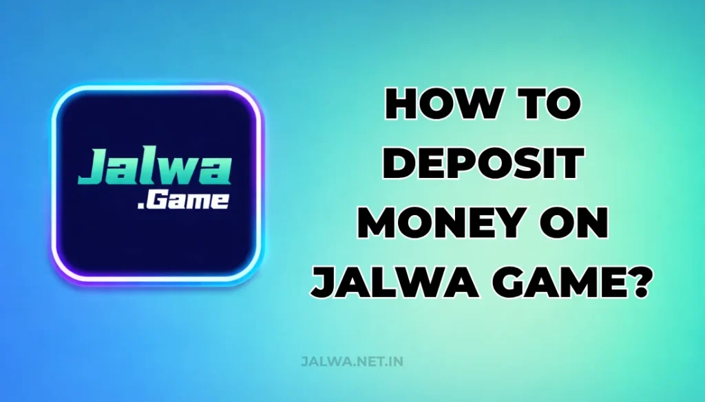 HOW TO DEPOSIT MONEY ON JALWA GAME?