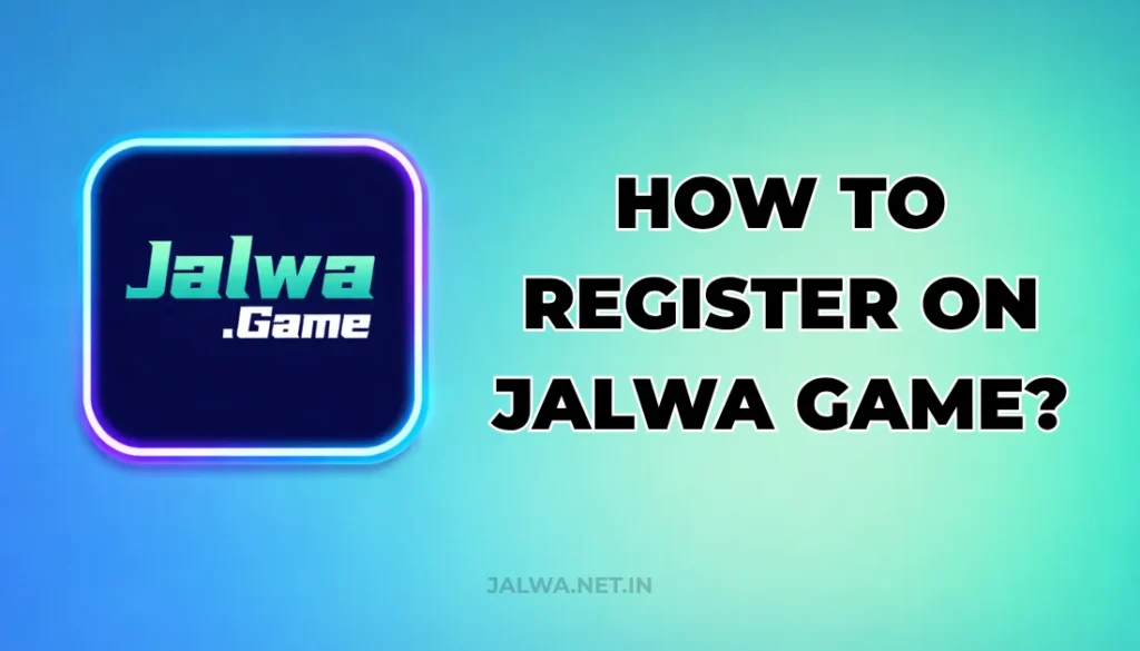 HOW TO REGISTER ON JALWA GAME?